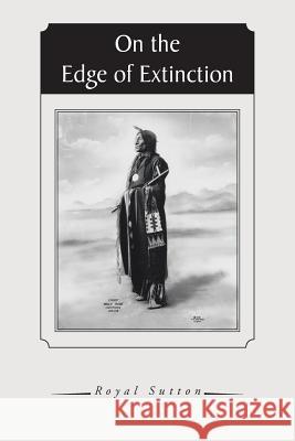 On the Edge of Extinction Royal Sutton 9781491841846 Authorhouse - książka