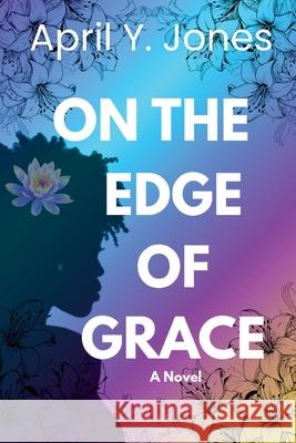 On the Edge of Grace April Y. Jones 9781737048589 Senoj Counseling & Therapy - książka