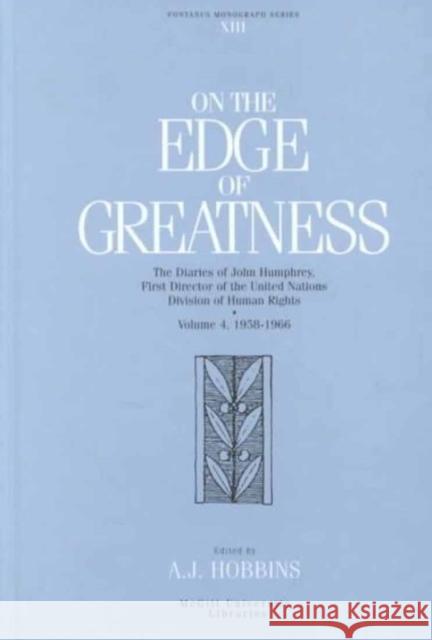 On the Edge of Greatness, Volume IV: The Diaries of John Humphrey, First Director of the United Nations Division of Human Rights. Volume 4, 1958-1966 A. J. Hobbins John P. Humphrey 9780773514584 McGill-Queen's University Press - książka