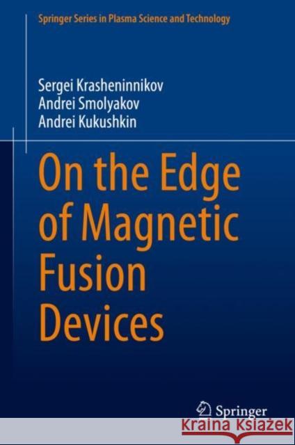 On the Edge of Magnetic Fusion Devices Sergei Krasheninnikov Andrei Smolyakov Andrei Kukushkin 9783030495930 Springer - książka