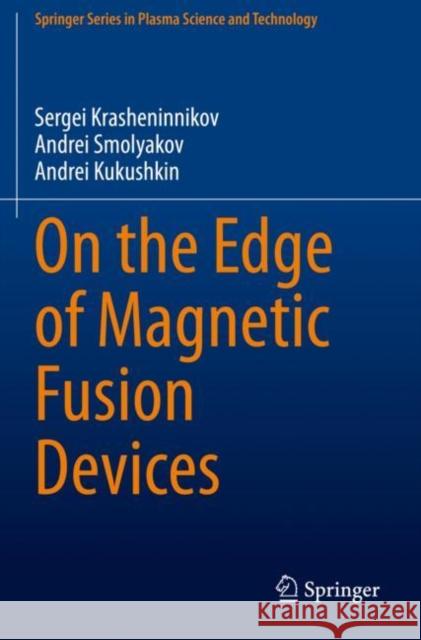 On the Edge of Magnetic Fusion Devices Krasheninnikov, Sergei, Smolyakov, Andrei, Kukushkin, Andrei 9783030495961 Springer International Publishing - książka