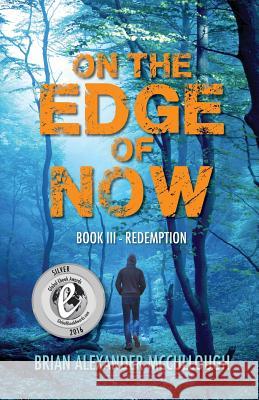 On the Edge of Now: Book III -- Redemption Brian Alexander McCullough L. a. O'Neil 9781523971114 Createspace Independent Publishing Platform - książka