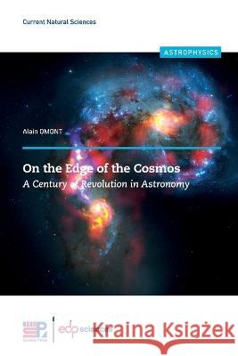 On the Edge of the Cosmos: A Century of Revolution in Astronomy Alain Omont 9782759827060 EDP Sciences - książka