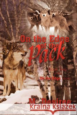 On the Edge of the Pack: Book Two M Desiree 9781479745326 Xlibris - książka