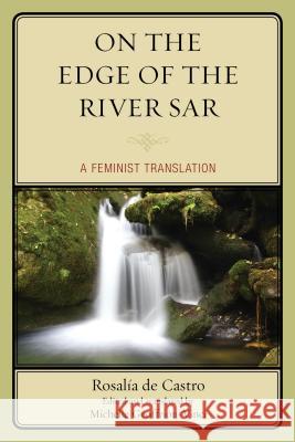 On the Edge of the River Sar: A Feminist Translation Rosal D Michelle Geoffrion-Vinci 9781611476798 Fairleigh Dickinson University Press - książka