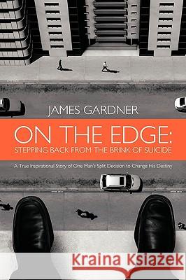 On The Edge: Stepping Back From The Brink of Suicide James Gardner 9781452047959 AuthorHouse - książka