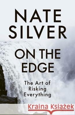 On the Edge: The Art of Risking Everything Nate Silver 9780241557037 Penguin Books Ltd - książka