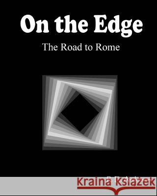 On the Edge: The Road to Rome R. E. Anderson 9781492955337 Createspace Independent Publishing Platform - książka