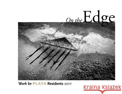 On the Edge: Work by PLAYA Residents 2017 Martin, John 9781732182608 Thomas Osborne Design, Inc. - książka