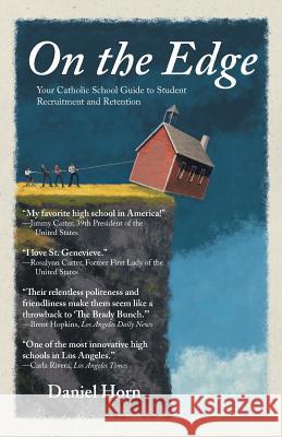On the Edge: Your Catholic School Guide to Student Recruitment and Retention Horn, Daniel 9781452570235 Balboa Press - książka