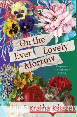 On the Ever-Lovely Morrow Fin Rose Aborizk 9798990635203 Indie Earth Publishing - książka