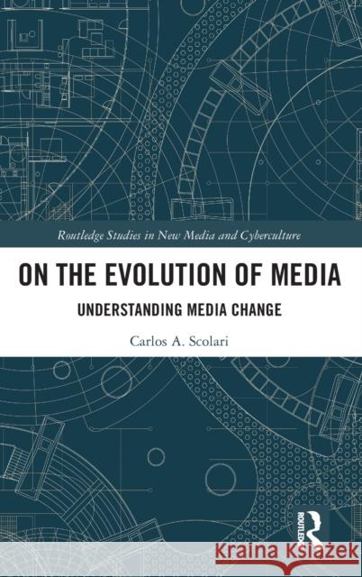 On the Evolution of Media: Understanding Media Change Carlos A. Scolari 9781032102191 Routledge - książka