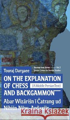 On the Explanation of Chess and Backgammon Touraj Daryaee 9781780836188 H&s Media - książka