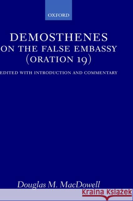 On the False Embassy (Oration 19): Edited with Introduction and Commentary Demosthenes 9780198153030 Oxford University Press, USA - książka