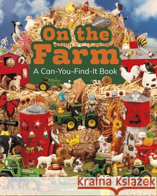 On the Farm: A Can-You-Find-It Book Heidi E. Thompson 9781977132123 Pebble Books - książka