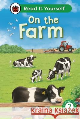 On the Farm: Read It Yourself - Level 2 Developing Reader Ladybird 9780241564066 Penguin Random House Children's UK - książka