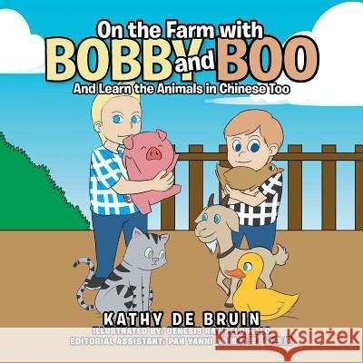 On the Farm with Bobby and Boo: And Learn the Animals in Chinese Too Kathy d 9781543406856 Xlibris Au - książka