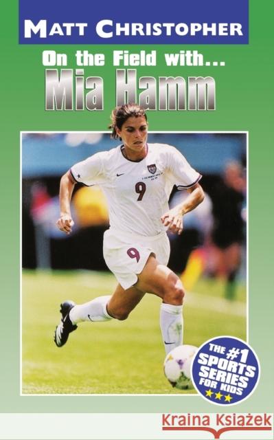 On the Field with... Mia Hamm Christopher, Matt 9780316142175 Little Brown and Company - książka