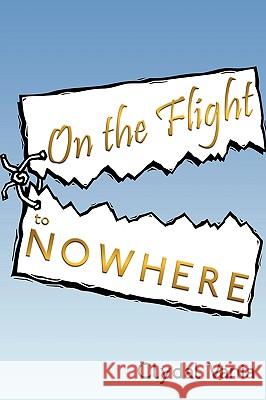 On the Flight to Nowhere Clydal Vania 9781449088187 Authorhouse - książka