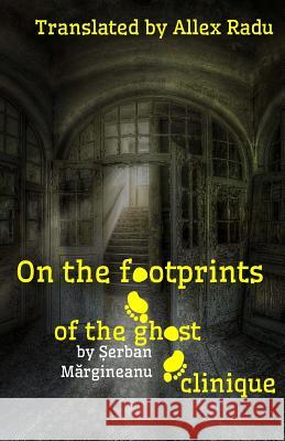 On the Footprints of the Ghost Clinique MR Serban Margineanu Allex Radu Allex Radu 9781478220701 Createspace - książka