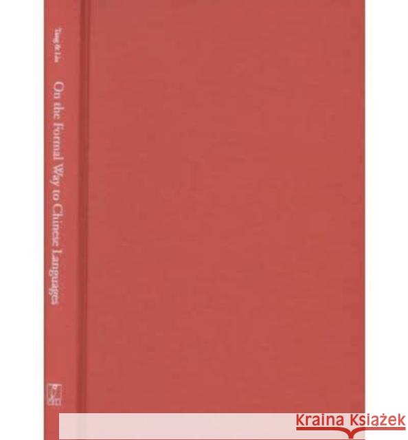 On the Formal Way to Chinese Languages Sze-Wing Tang Chen-Sheng Luther Liu University of Chicago Press 9781575863696 Center for the Study of Language and Informat - książka