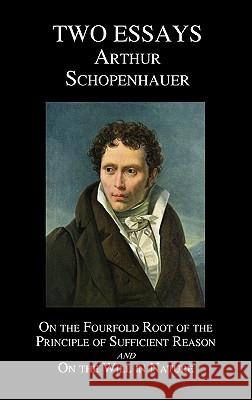 On the Fourfold Root of the Principle of Sufficient Reason, and on the Will in Nature; Two Essays Schopenhauer, Arthur 9781849026628 Benediction Classics - książka