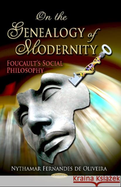 On the Genealogy of Modernity: Foucault's Social Philosophy Nythamar Fernandes de Oliveira 9781604563900 Nova Science Publishers Inc - książka
