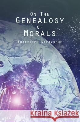 On the Genealogy of Morals Friedrich Wilhelm Nietzsche 9781481180344 Createspace - książka