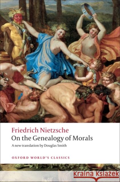On the Genealogy of Morals: A Polemic. By way of clarification and supplement to my last book Beyond Good and Evil Friedrich Nietzsche 9780199537082 Oxford University Press - książka