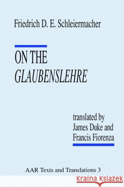 On the Glaubenslehre: Two Letters to Dr. Lücke Schleiermacher, Friedrich D. E. 9780891304203 American Academy of Religion Book - książka