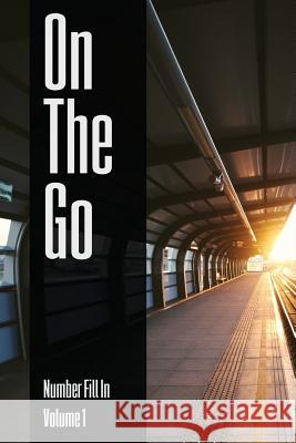 On The Go - Number Fill In - Volume 1 Ballener, Nilo 9781545025888 Createspace Independent Publishing Platform - książka
