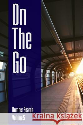 On The Go - Number Search - Volume 5 Ballener, Nilo 9781545131343 Createspace Independent Publishing Platform - książka