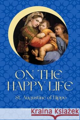 On the Happy Life St Augustine of Hippo, D P Curtin 9798330233847 Dalcassian Publishing Company - książka