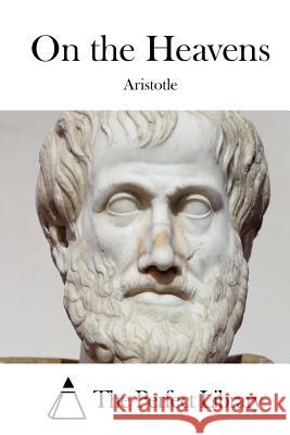 On the Heavens Aristotle                                The Perfect Library 9781515033820 Createspace - książka