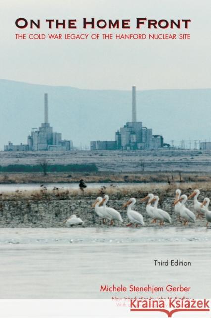 On the Home Front: The Cold War Legacy of the Hanford Nuclear Site Gerber, Michele Stenehjem 9780803259959 Bison Books - książka