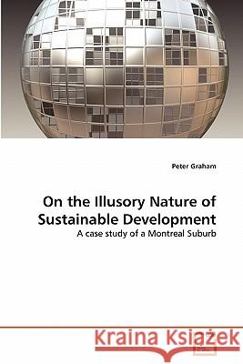 On the Illusory Nature of Sustainable Development Peter Graham 9783639343809 VDM Verlag - książka