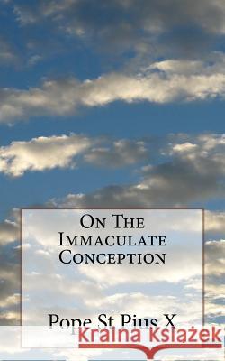 On The Immaculate Conception Pius X., Pope St 9781533059406 Createspace Independent Publishing Platform - książka