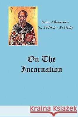 On The Incarnation Athanasius, Saint 9781434811240 Createspace - książka