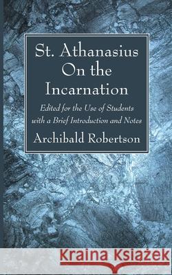 On the Incarnation Athanasius Archbishop of Alexandria, Archibald Robertson 9781666735710 Wipf & Stock Publishers - książka