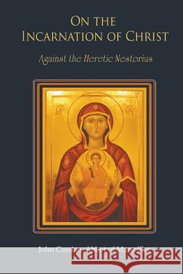 On The Incarnation of Christ: Against the Heretic Nestorius John Cassian 9780852448977 Gracewing - książka