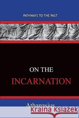 On The Incarnation: Pathways To The Past Athanasius 9781951497217 Published by Parables - książka