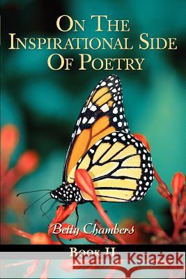 On The Inspirational Side Of Poetry-Book II Betty J. Chambers 9780595421299 iUniverse - książka