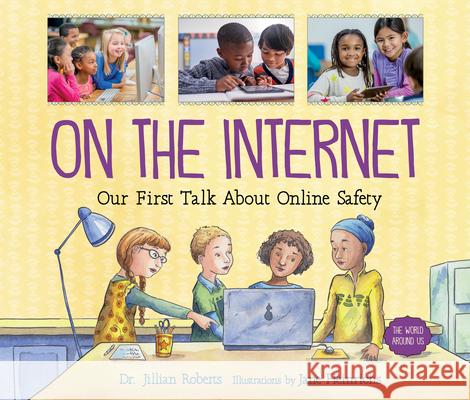 On the Internet: Our First Talk about Online Safety Jillian Roberts Jane Heinrichs 9781459833661 Orca Book Publishers - książka