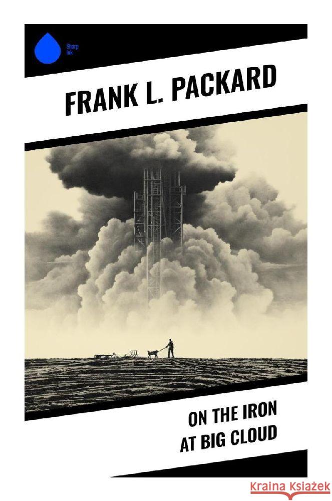 On the Iron at Big Cloud Packard, Frank L. 9788028341008 Sharp Ink - książka