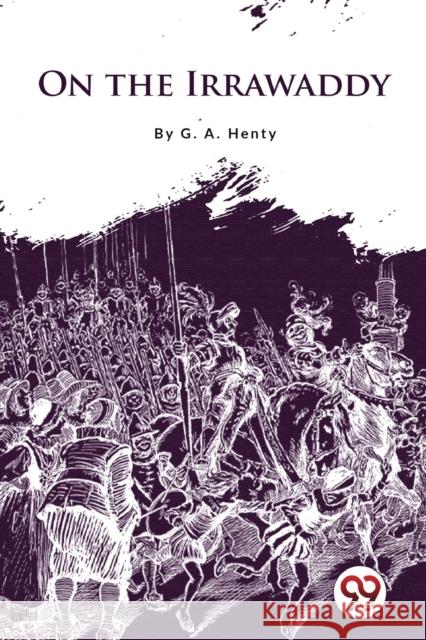 On the Irrawaddy G.A. Henty 9789356566491 Double 9 Booksllp - książka