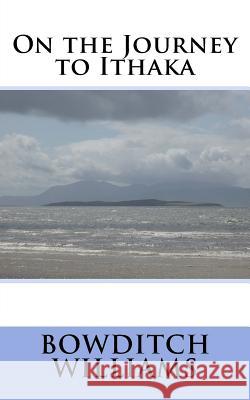 On the Journey to Ithaka MR Bowditch Williams 9781726322836 Createspace Independent Publishing Platform - książka