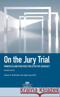 On the Jury Trial: Principles and Practices for Effective Advocacy, Second Edition Thomas M. Melsheimer Craig Smith 9781639056491 American Bar Association - książka