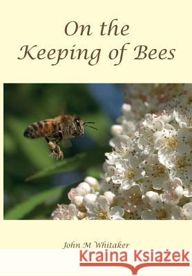 On the Keeping of Bees John M Whitaker 9781912271481 Northern Bee Books - książka