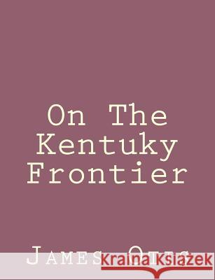 On The Kentuky Frontier Otis, James 9781492791492 Createspace - książka