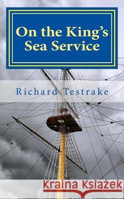 On the King's Sea Service Richard Testrake 9781503137769 Createspace - książka